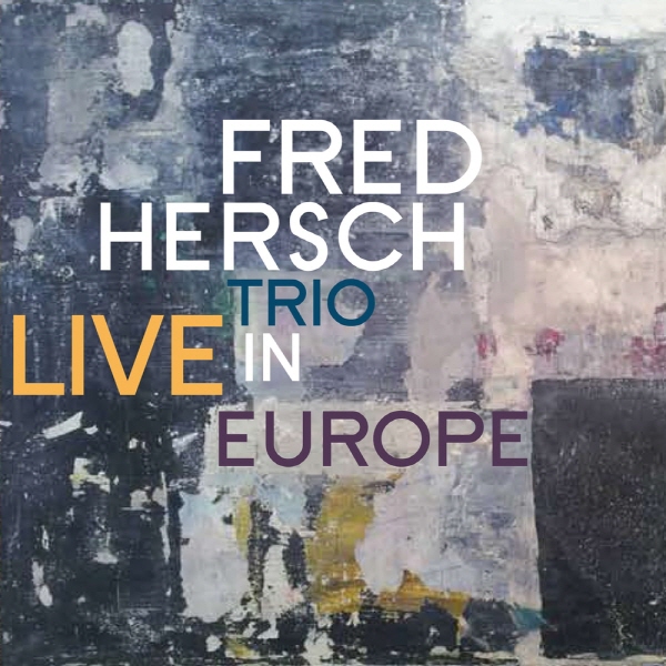 Fred Hersch Trio - Live in Europe (Palmetto/2018)