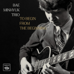 배민혁 트리오 Bae Minhyuk Trio   [To Begin from the Beginning]    Laura Rec./2025
