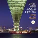 ⚡찰리 헤이든, 곤잘로 루발카바 Charlie Haden &amp; Gonzalo Rubalcaba  [Tokyo Adagio] Impulse!/2015  Archive