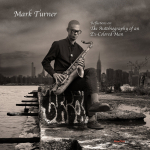 마크 터너  Mark Turner	  [Reflections on ; The Autoboigraphy of an Ex-Colored Man]	Giant Step Arts/2025