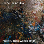 ⚡정은혜, 마이클 비시오 Eunhye Jeong &amp; Michael Bisio  [Morning Bells Whistle Bright]  ESP-Disk/2025