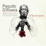 파퀴도 드리베라, 마드리드-뉴욕 커넥션 밴드 Paquito D'Rivera &amp; Madrid-New York Connection Band   [La Fleur de Cayenne]  Sunnyside/2025