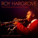 ⚡로이 하그로브 Roy Hargrove  [The Love Suite ; In Mahogany]  Blue Engine/2023
